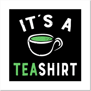 Its a Tea Shirt - Funny Tea Quote T-shirt - It's a Tea Shirt - Happy Tea Gift Posters and Art